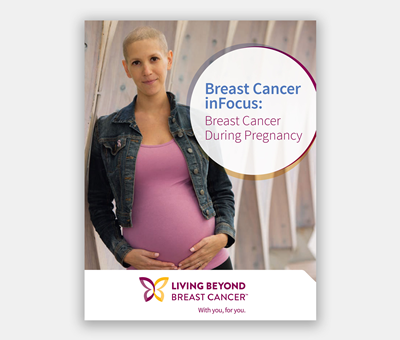 Breast Cancer inFocus: Breast Cancer During Pregnancy