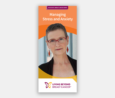 Metastatic Breast Cancer Series: Managing Stress and Anxiety